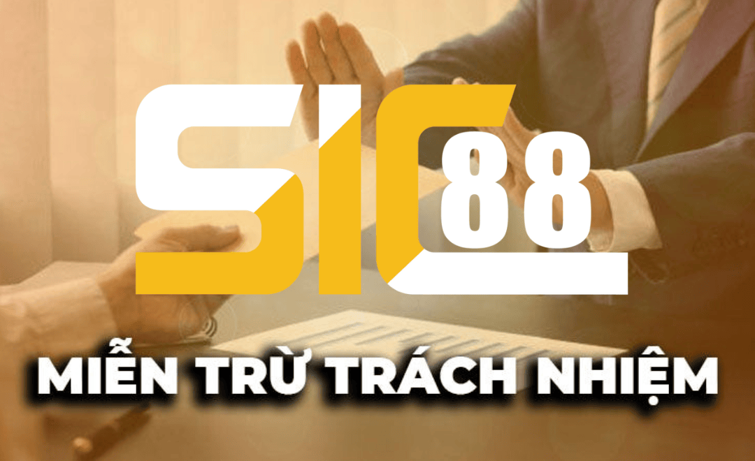 Những quy định miễn trừ trách nghiệm tại SIC88