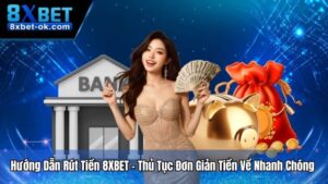 Hướng Dẫn Rút Tiền 8XBET