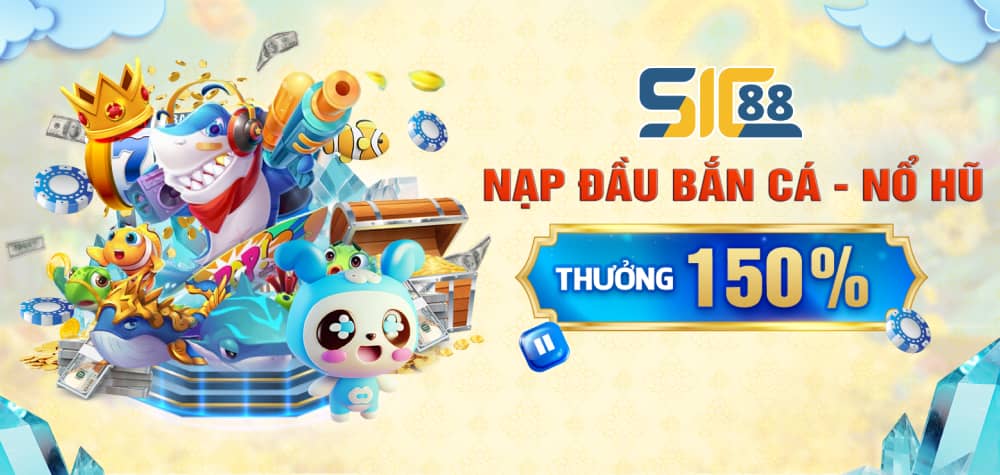 NẠP ĐẦU BẮN CÁ - NỔ HŨ THƯỞNG 150%