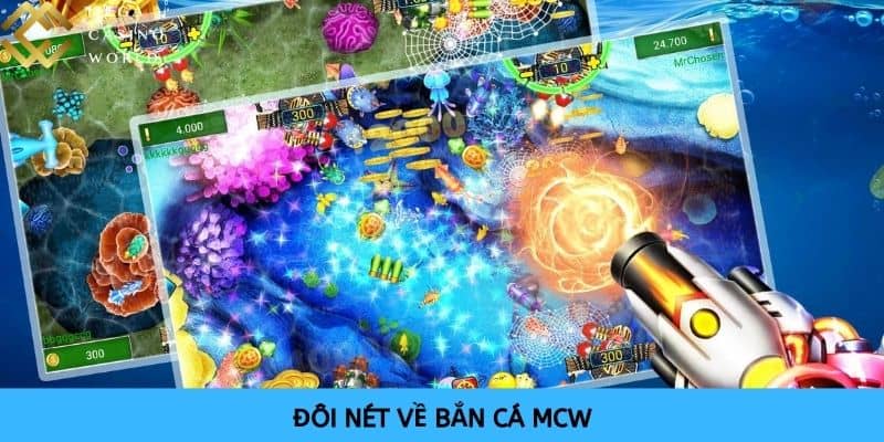 Bắn cá MCW cung cấp nhiều phòng chơi và phần thưởng khủng