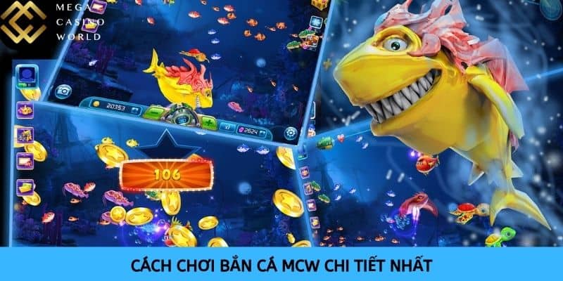 Cách chơi bắn cá tại nhà cái MCW