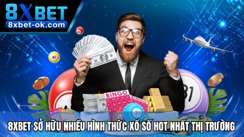 8XBET sở hữu nhiều hình thức Xổ Số hot nhất thị trường