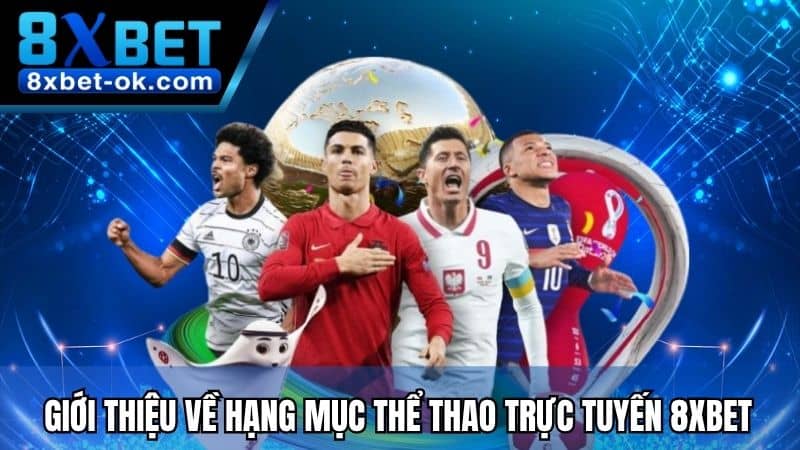 Giới thiệu về hạng mục Thể Thao trực tuyến 8XBET